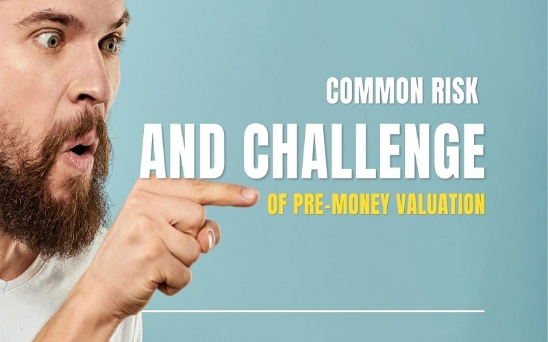 common risks and challenges in pre-money valuation 