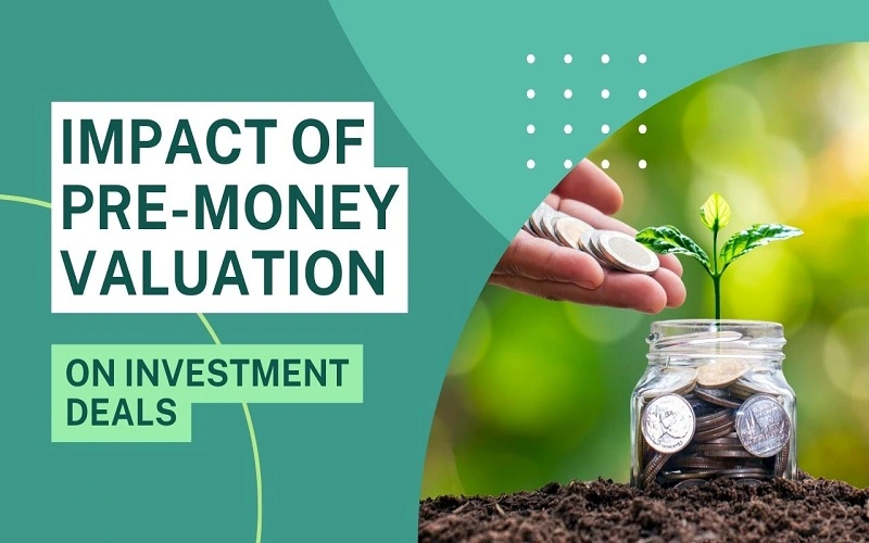 impact of pre-money valuation on investment deals