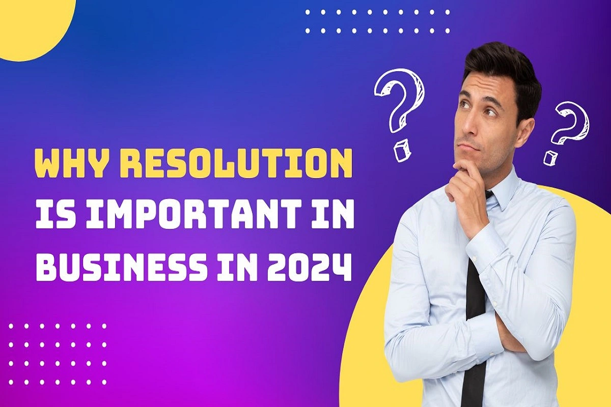 why resolution is important in business in 2024